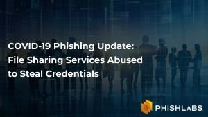 COVID-19 Phishing Update: File Sharing Services Abused to Steal Credentials