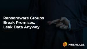 Ransomware Groups Break Promises, Leak Data Anyway
