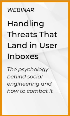 On-Demand Webinar: Handling Threats That Land in User Inboxes