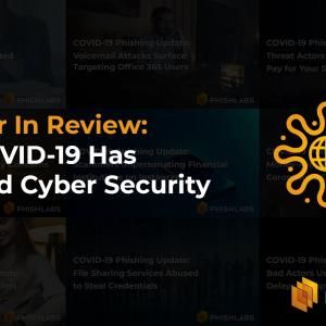 The Year In Review: How COVID-19 Has Changed Cyber Security