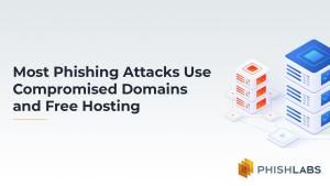 Most Phishing Attacks Use Compromised Domains and Free Hosting