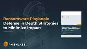 Ransomware Playbook: Defense in Depth Strategies to Minimize Impact