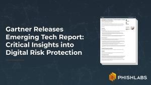 Gartner Releases Emerging Tech Report: Critical Insights into Digital Risk Protection
