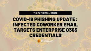 COVID-19 Phishing Update: Infected Coworker Email Targets Enterprise O365 Credentials