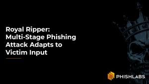 Royal Ripper: Multi-Stage Phishing Attack Adapts to Victim Input
