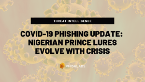 COVID-19 Phishing Update: Nigerian Prince Lures Evolve with Crisis